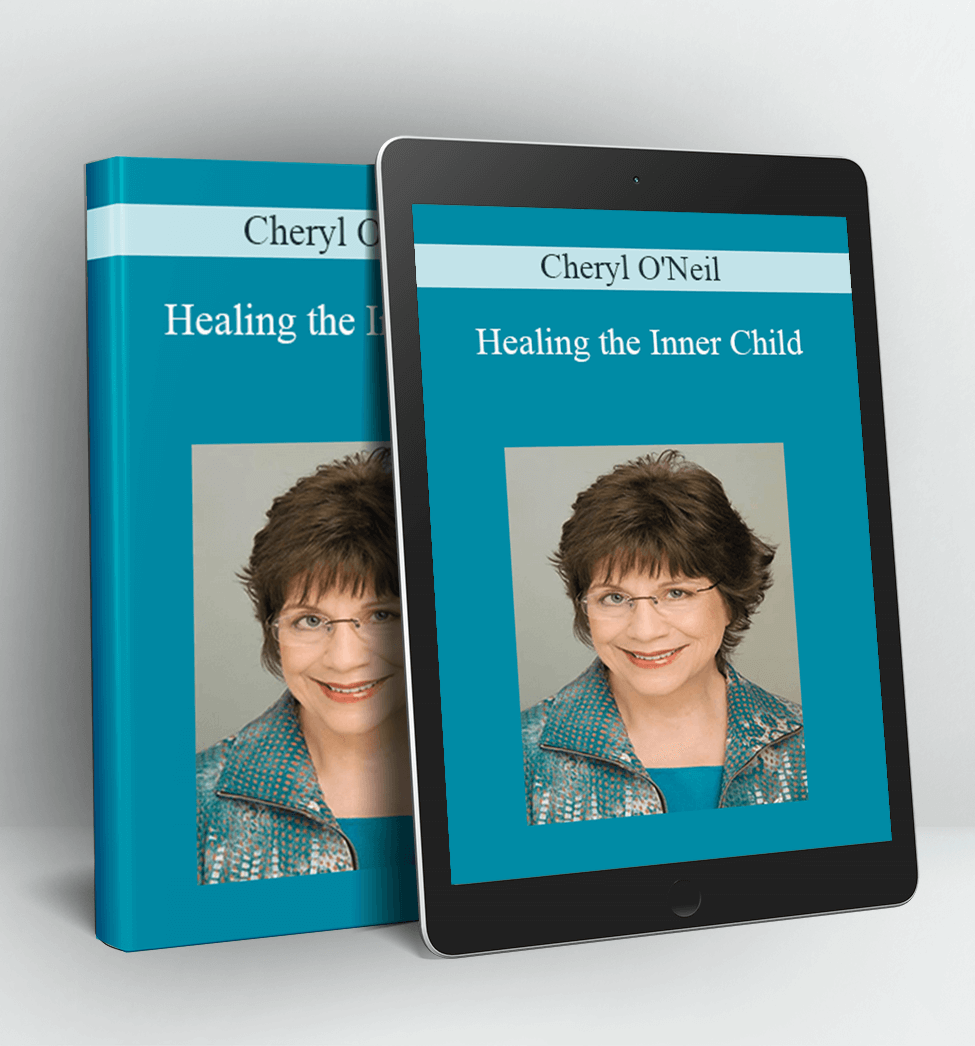 Healing the Inner Child - Cheryl O'Neil