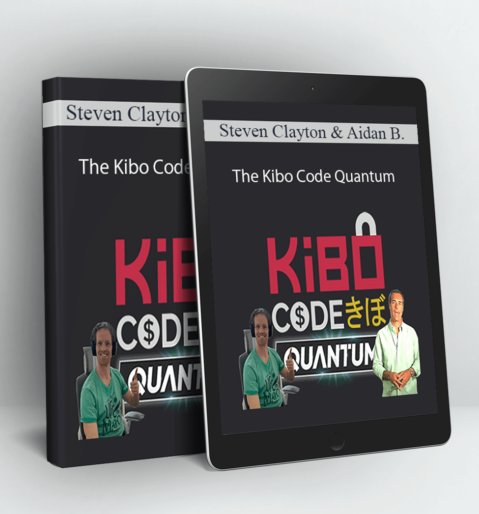 The Kibo Code Quantum - Steven Clayton & Aidan Booth