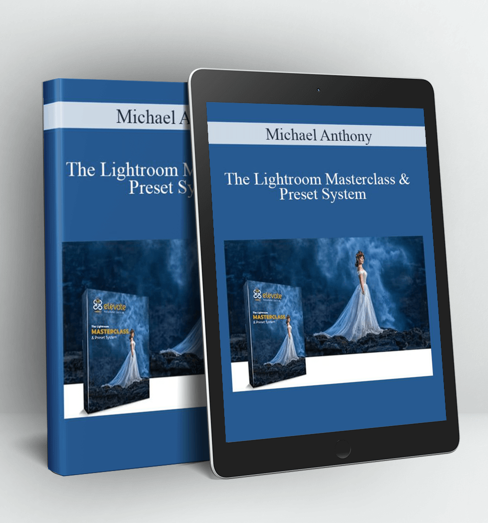 The Lightroom Masterclass & Preset System - Michael Anthony