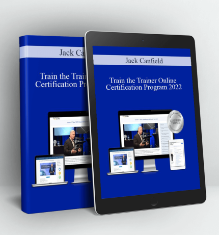 Train the Trainer Online Certification Program 2022 - Jack Canfield