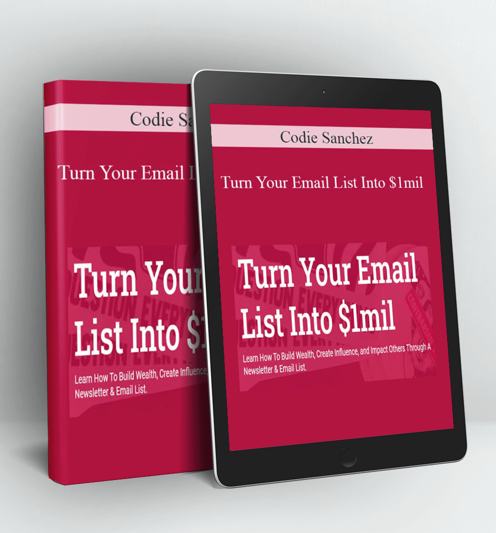 Turn Your Email List Into $1mil - Codie Sanchez