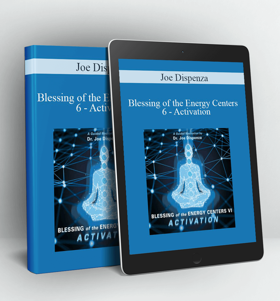 Blessing of the Energy Centers 6 - Activation - Joe Dispenza