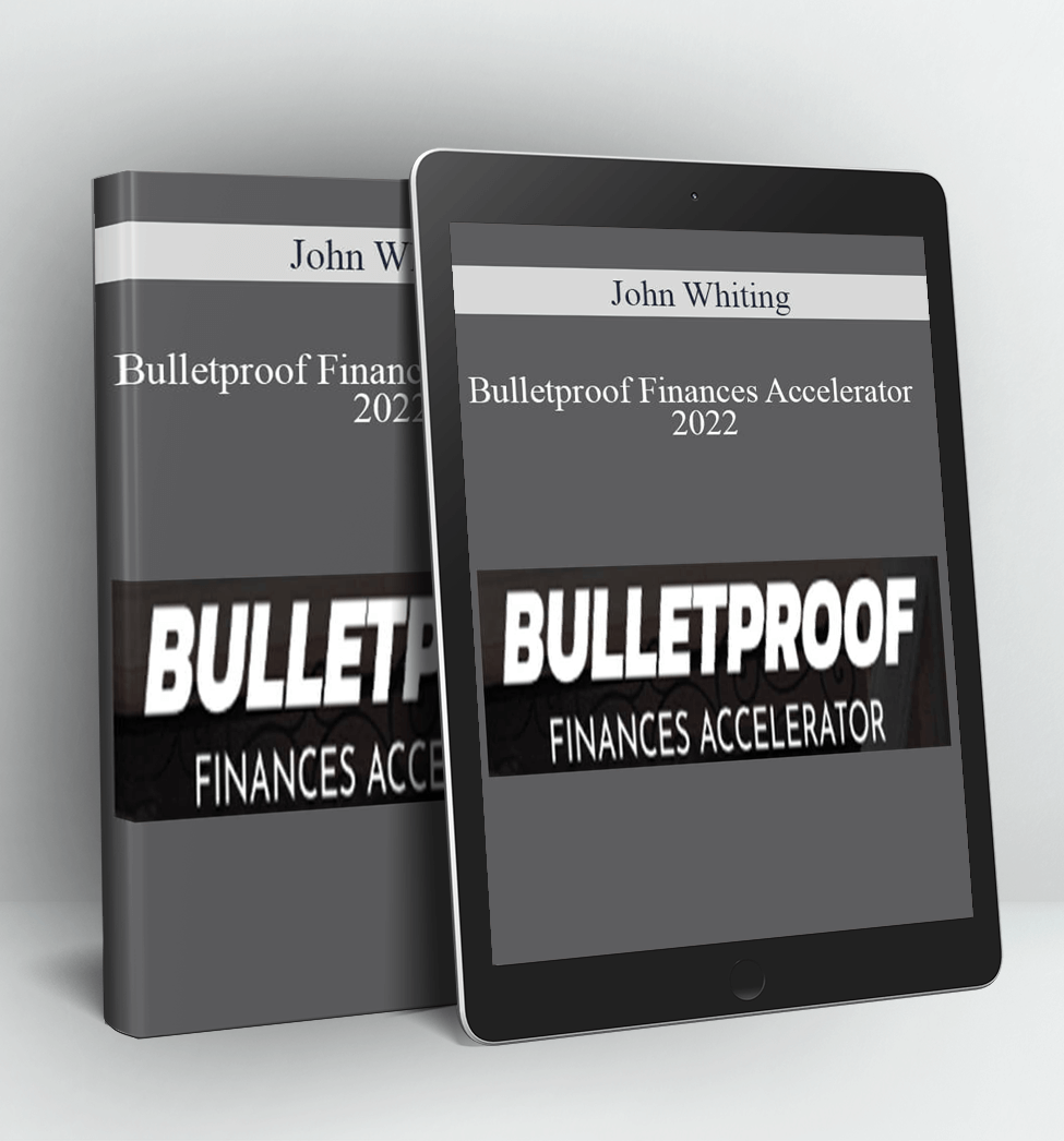 Bulletproof Finances Accelerator 2022 - John Whiting