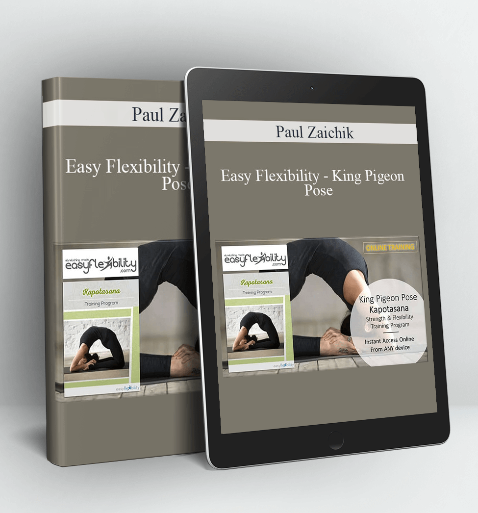 Easy Flexibility - King Pigeon Pose - Paul Zaichik