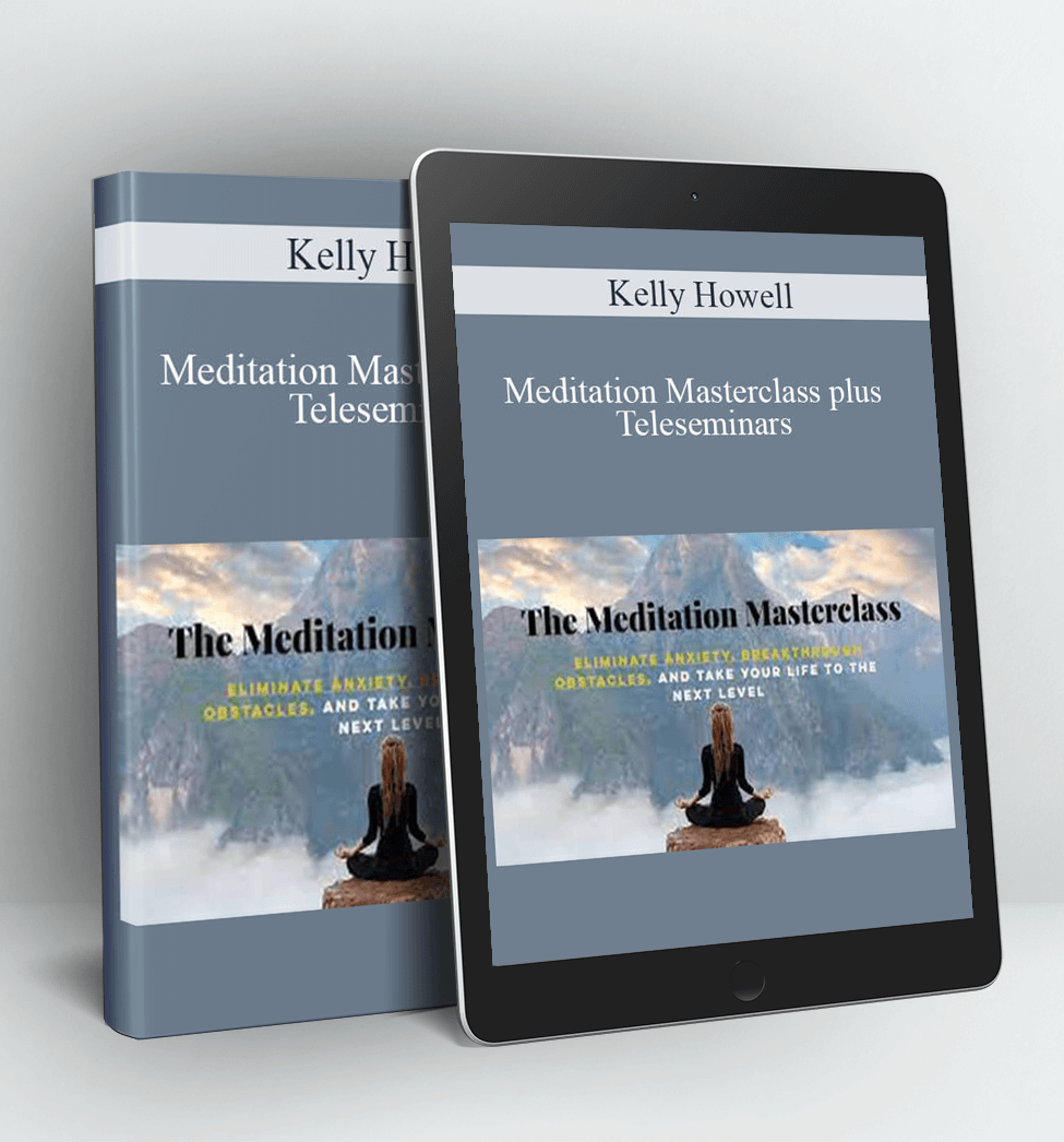 Meditation Masterclass plus Teleseminars - Kelly Howell