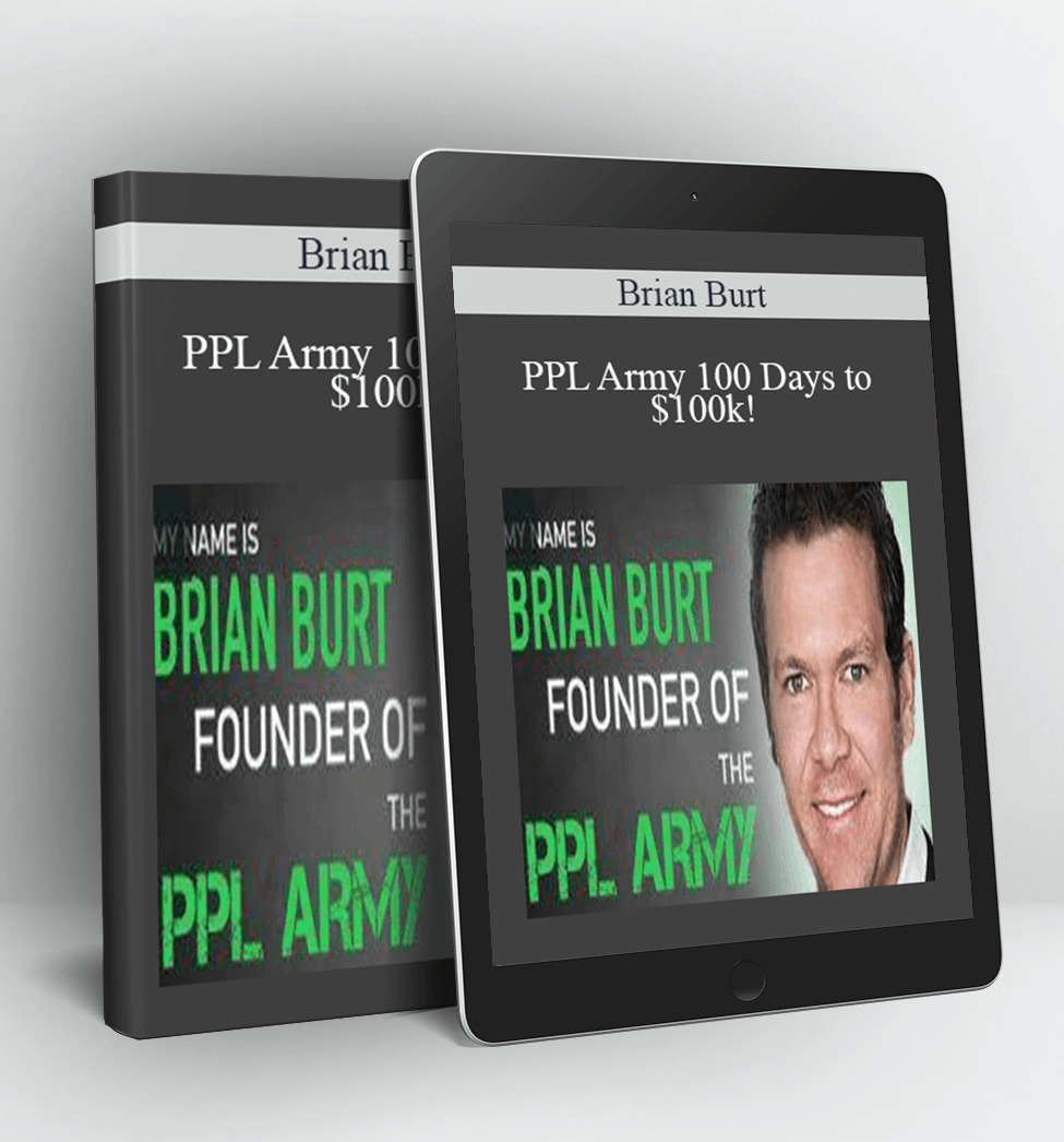 PPL Army 100 Days to $100k! - Brian Burt