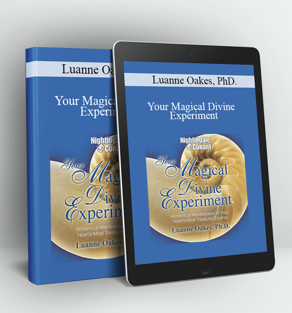 Your Magical Divine Experiment Alchemical Manifestation of Your Heart’s Most Treasured Desires (Nightingale Conant) (Unabridged) - Luanne Oakes PhD.