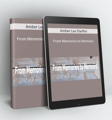 From Memories to Memoirs - Amber Lea Starfire