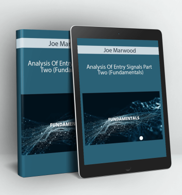 Analysis Of Entry Signals Part Two (Fundamentals) - Joe Marwood