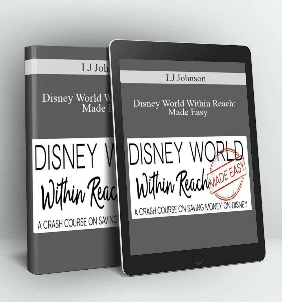 Disney World Within Reach: Made Easy - LJ Johnson