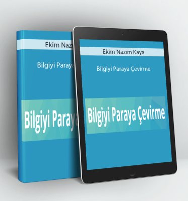 Bilgiyi Paraya Çevirme - Ekim Nazım Kaya