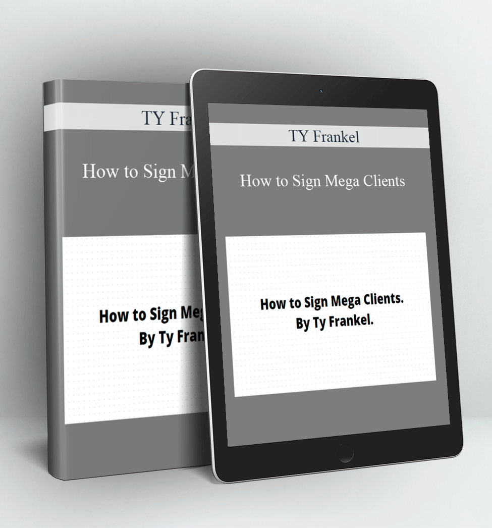 How to Sign Mega Clients - TY Frankel