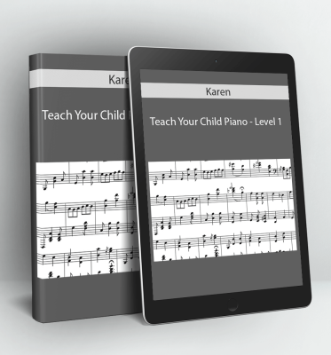 Teach Your Child Piano - Level 1 - Karen