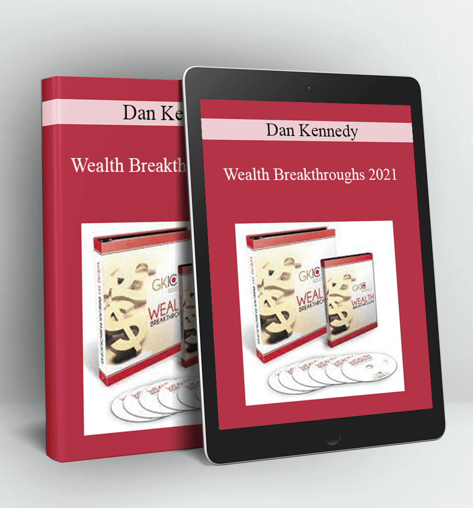 Wealth Breakthroughs 2021 - Dan Kennedy