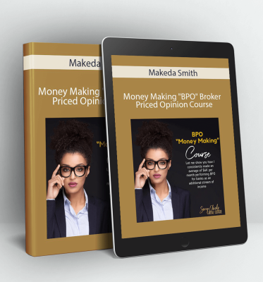 Money Making BPO Broker Priced Opinion Course - Makeda Smith