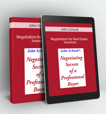 Negotiation for Real Estate Investors - John Schaub