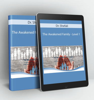 The Awakened Family - Level 1 - Dr. Shefali