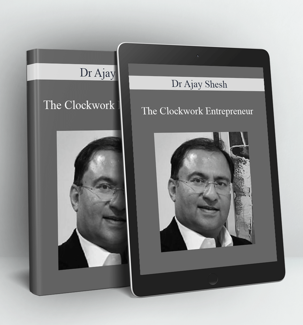 The Clockwork Entrepreneur - Dr Ajay Shesh