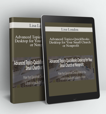 Advanced Topics-QuickBooks Desktop for Your Small Church or Nonprofit - Lisa London