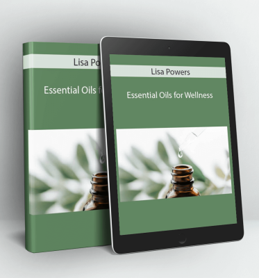 Essential Oils for Wellness - Lisa Powers