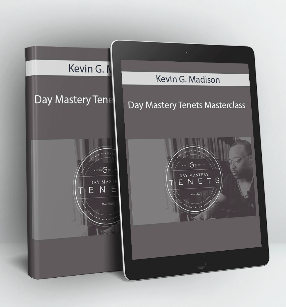 Day Mastery Tenets Masterclass - Kevin G. Madison