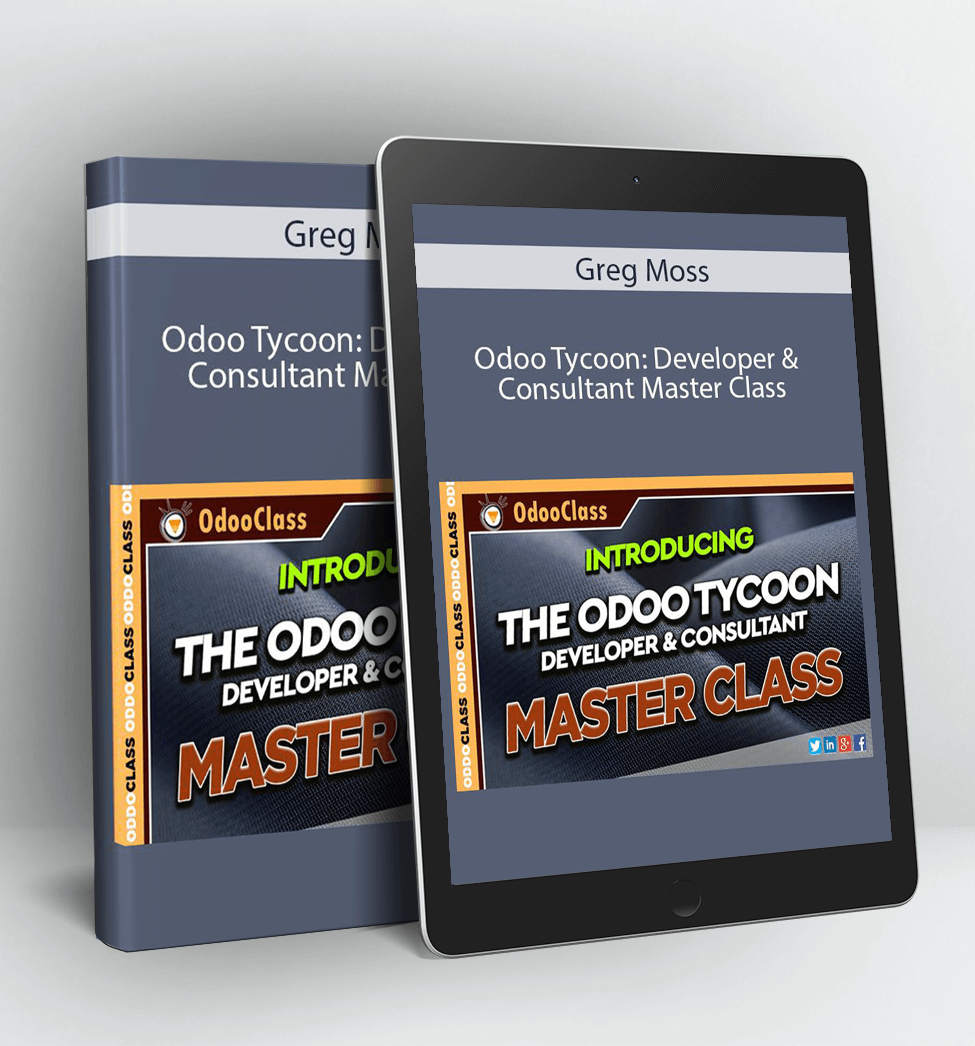 Odoo Tycoon: Developer & Consultant Master Class - Greg Moss