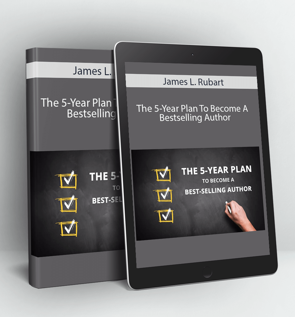 The 5-Year Plan To Become A Bestselling Author - James L. Rubart