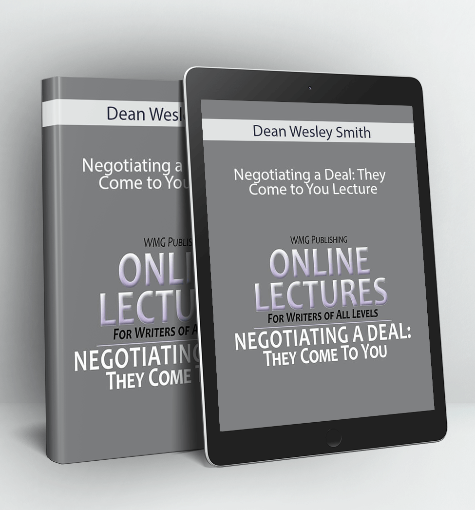 Negotiating a Deal: They Come to You Lecture - Dean Wesley Smith