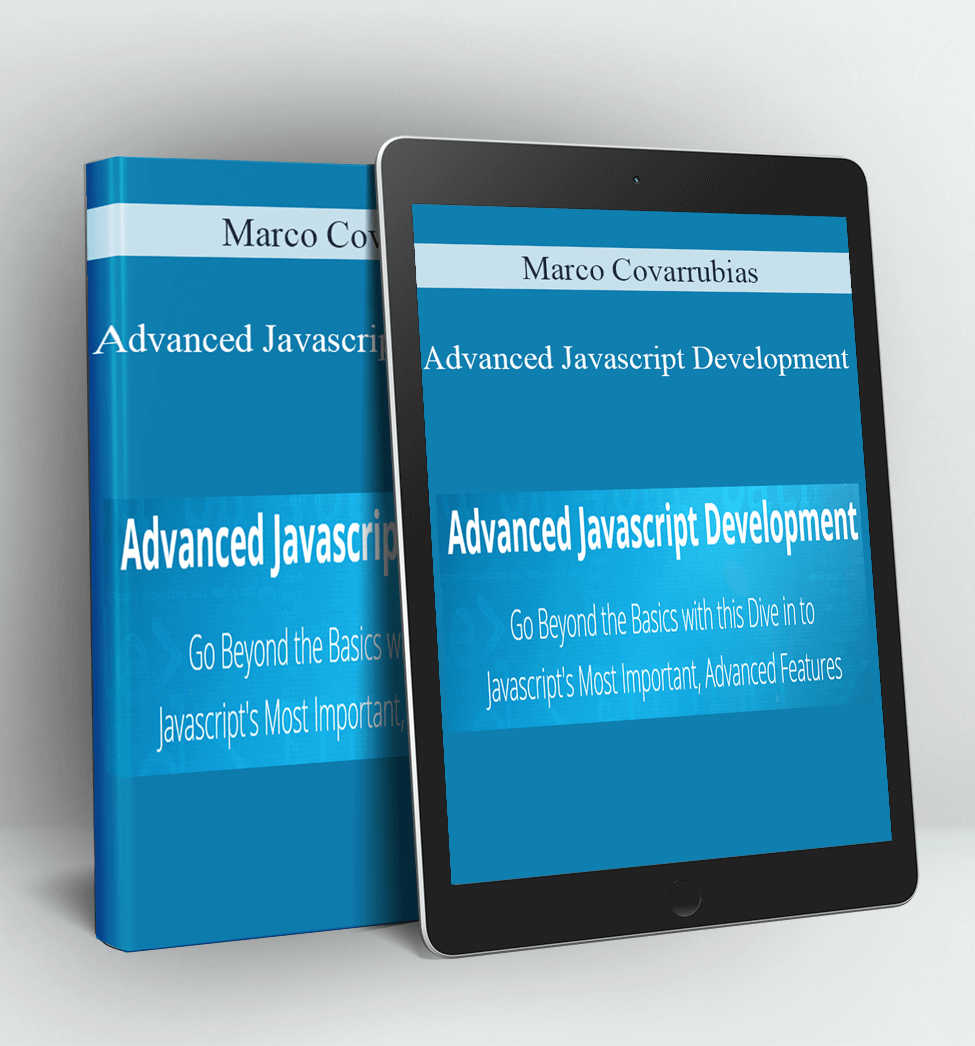 Advanced Javascript Development - Marco Covarrubias
