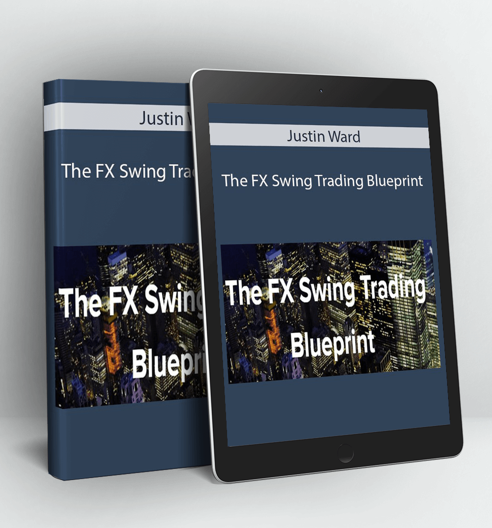 The FX Swing Trading Blueprint - Justin Ward