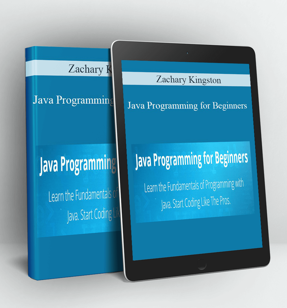 Java Programming for Beginners - Zachary Kingston